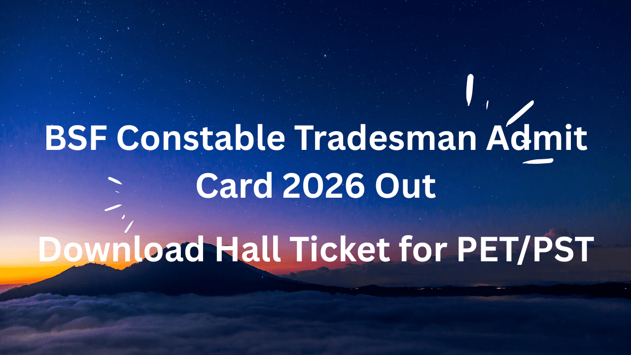 BSF Constable Tradesman Admit Card 2026